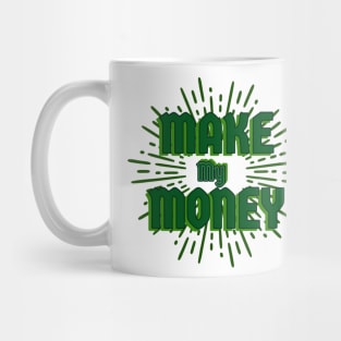 MaKe My MoNey Mug